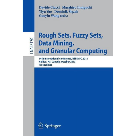 Rough Sets, Fuzzy Sets, Data Mining, and Granular Computing: 14th International Conference, Rsfdgrc 2013, Halifax, Ns, C, (Paperback)