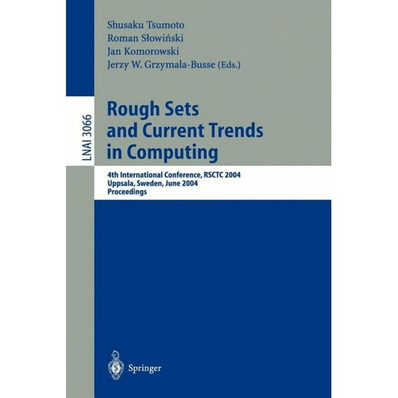 Rough Sets and Current Trends in Computing: 4th International Conference, Rsctc 2004, Uppsala, Sweden, June 1-5, 2004, P, (Paperback)