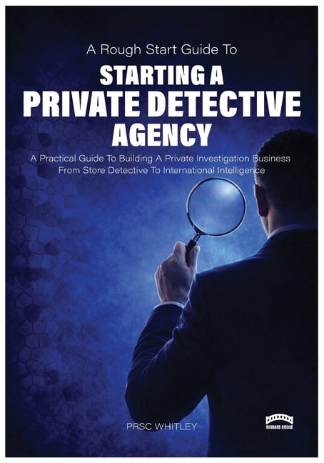 Rough Start Guide to Starting a Private Detective Agency, (Paperback)