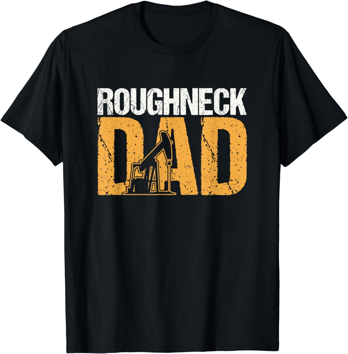 Roughneck Dad Oilfield Worker T-Shirt - Walmart.com