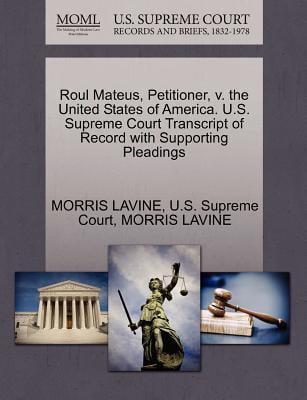 Roul Mateus, Petitioner, V. the United States of America. U.S. Supreme Court Transcript of Record with Supporting Pleadings (Paperback)