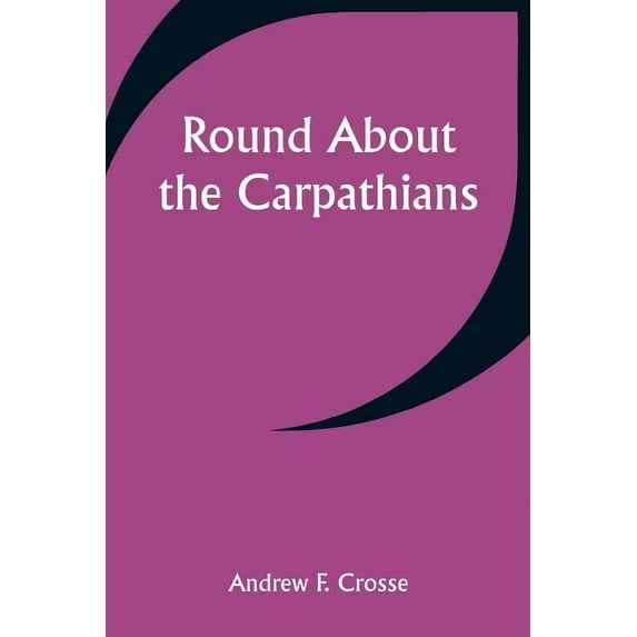 Round About the Carpathians, (Paperback)
