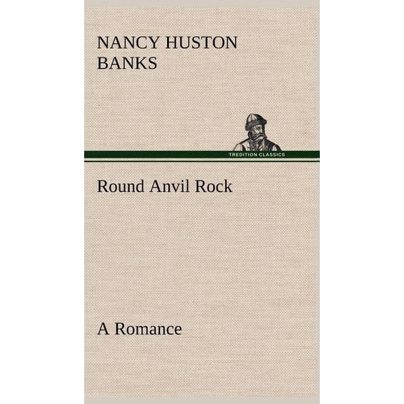 Round Anvil Rock A Romance (Hardcover)