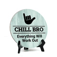 thumbnail image 1 of Round Chill Bro, Everything Will Work Out, Light Green Decorative Bathroom Table Sign with Acrylic Easel (5" x 5"), 1 of 3