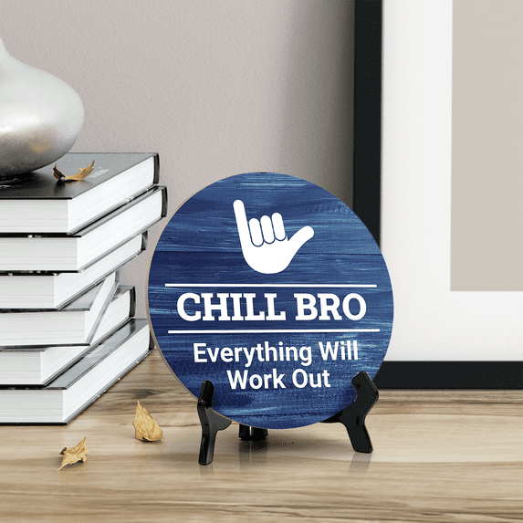 Round Chill Bro, Everything Will Work Out, Washed Blue Wood Color Bathroom Table Sign with Acrylic Easel (5" x 5")