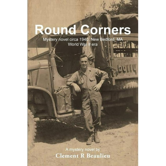 Round Corners: Mystery Novel Circa 1940, New Bedford, MA - World War II Era