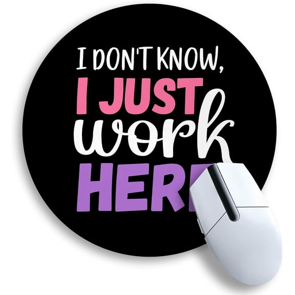 Round Mouse Pad 8.6 x 8.6 Inch, Funny Mousepad for Gaming Laptop Computer, with Stitched Edge Non-Slip Rubber Base, Cute Home Office Decor Desk Accessories, I Don't Know I Just Work Here