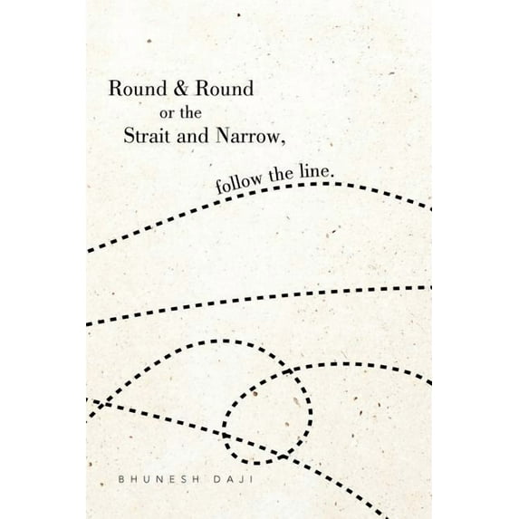 Round & Round or the Strait and Narrow, Follow the Line.