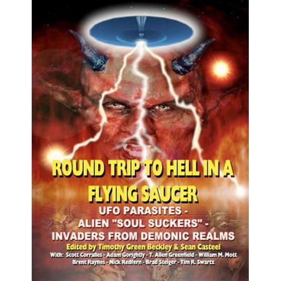 Round Trip To Hell In A Flying Saucer: UFO Parasites - Alien Soul Suckers - Invaders From Demonic Realms (Paperback)