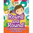 thumbnail image 1 of Round and Round! Circle, Ellipse, and Oval Coloring Book, (Paperback), 1 of 1