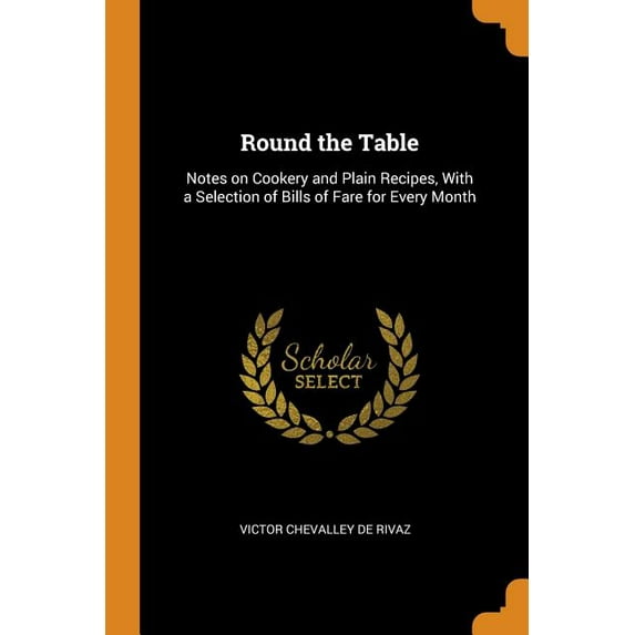 Round the Table : Notes on Cookery and Plain Recipes, with a Selection of Bills of Fare for Every Month (Paperback)