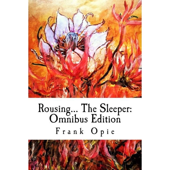Rousing... The Sleeper: Omnibus Edition: Environmental values-building for awakening sleepers and their mentors, teacher, (Paperback)