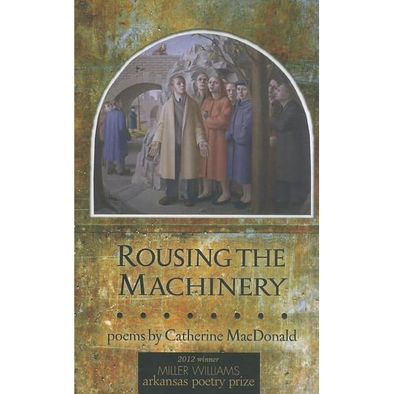 Rousing the Machinery : Poems (Paperback)