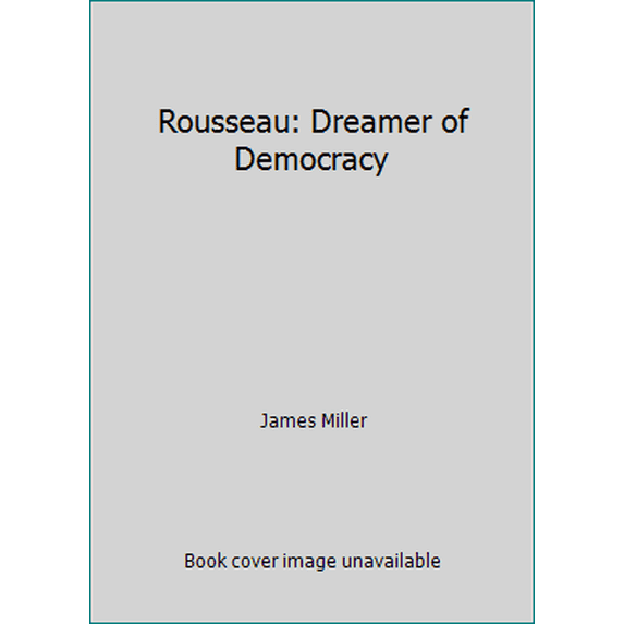 Pre-Owned Rousseau: Dreamer of Democracy (Paperback) 0300035187 9780300035186