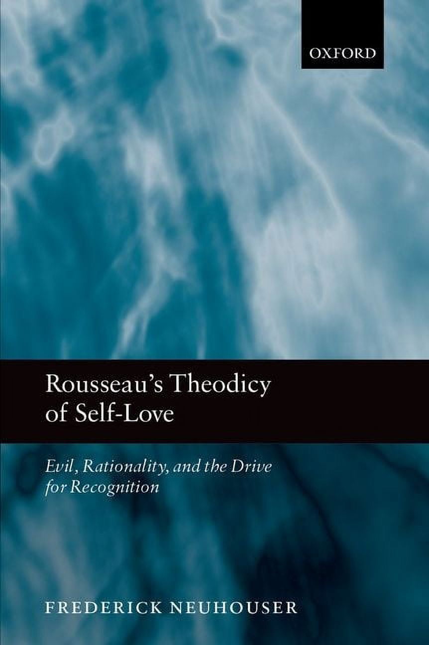 Rousseau's Theodicy of Self-Love: Evil, Rationality, and the Drive for Recognition, (Paperback)