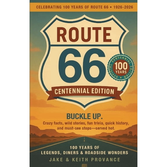 Route 66: Centennial Edition: 100 Years of Legends, Diners & Roadside Wonders: Centennial Edition, (Paperback)