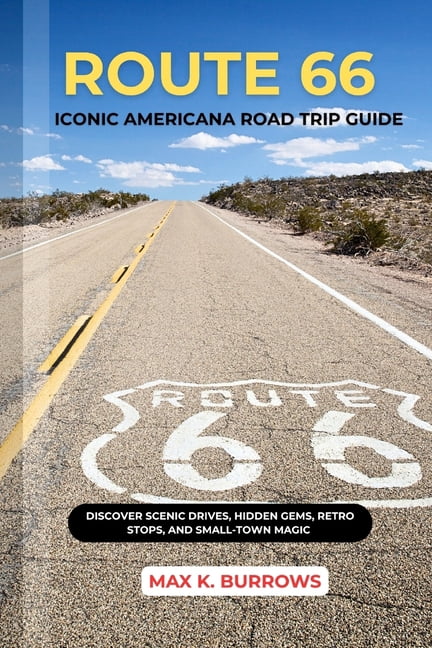 Route 66 Iconic Americana Road Trip: Discover Scenic Drives, Hidden ...