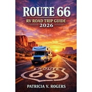 Route 66 RV Road Trip Guide 2026 Explore Scenic Routes, RV Parks, Off-Grid Camping, Iconic Landmarks, Hidden Gems & Ins, Paperback