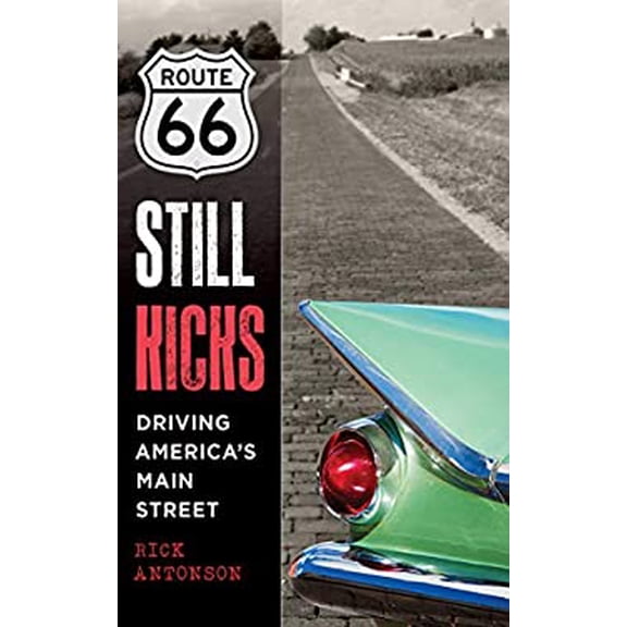 Pre-Owned Route 66 Still Kicks: Driving America's Main Street (Paperback) 1620873001 9781620873007