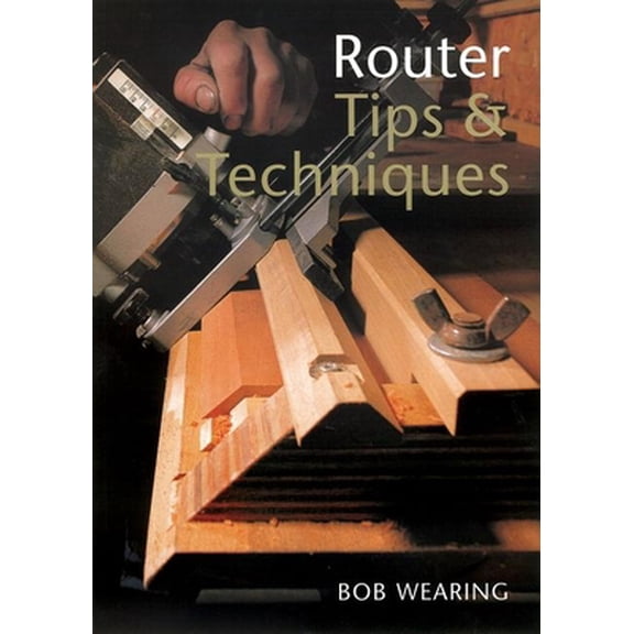 Pre-Owned Router Tips & Techniques (Paperback) 1861082142 9781861082145