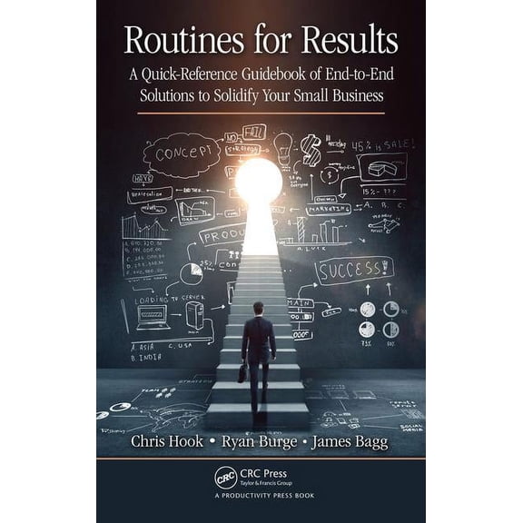Routines for Results: A Quick-Reference Guidebook of End-to-End Solutions to Solidify Your Small Business, (Paperback)
