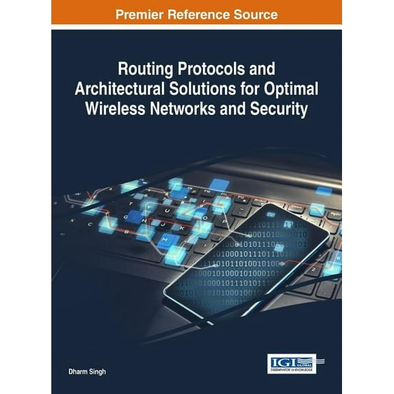 Routing Protocols and Architectural Solutions for Optimal Wireless Networks and Security (Hardcover)