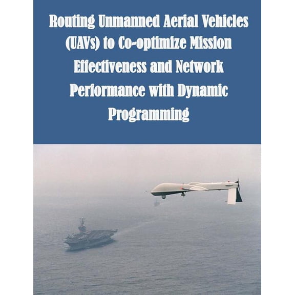 Routing Unmanned Aerial Vehicles Uavs to Co-optimize Mission Effectiveness and Network Performance With Dynamic Programming
