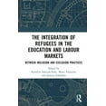 thumbnail image 1 of Routledge Advances in European Politics The Integration of Refugees in the Education and Labour Markets: Between Inclusion and Exclusion Practices, (Hardcover), 1 of 1