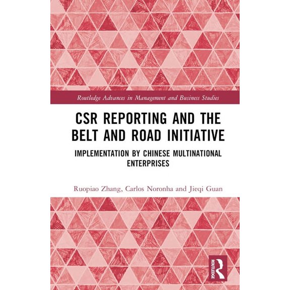 Routledge Advances in Management and Bus CSR Reporting and the Belt and Road Initiative: Implementation by Chinese Multinational Enterprises, (Hardcover)