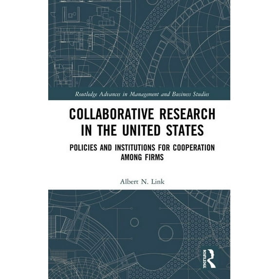 Routledge Advances in Management and Bus Collaborative Research in the United States: Policies and Institutions for Cooperation among Firms, (Hardcover)