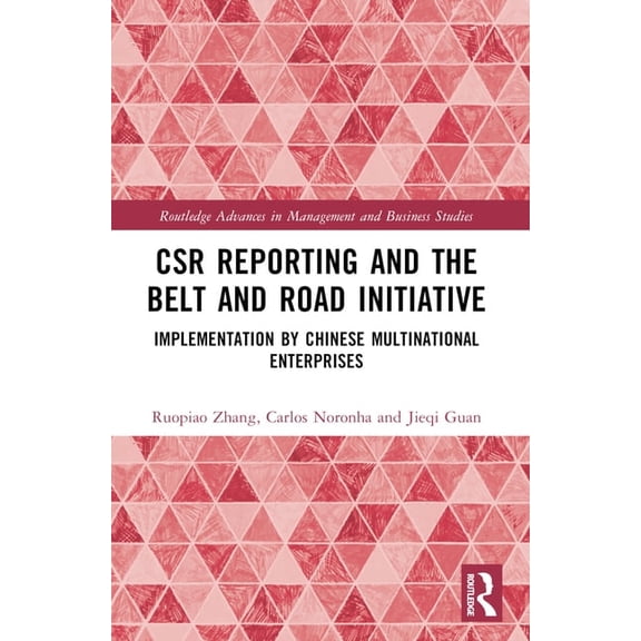 Routledge Advances in Management and Bus CSR Reporting and the Belt and Road Initiative: Implementation by Chinese Multinational Enterprises, (Paperback)