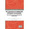 thumbnail image 1 of Routledge Advances in Sociology The Sociology of Knowledge Approach to Discourse: Investigating the Politics of Knowledge and Meaning-making., (Hardcover), 1 of 1