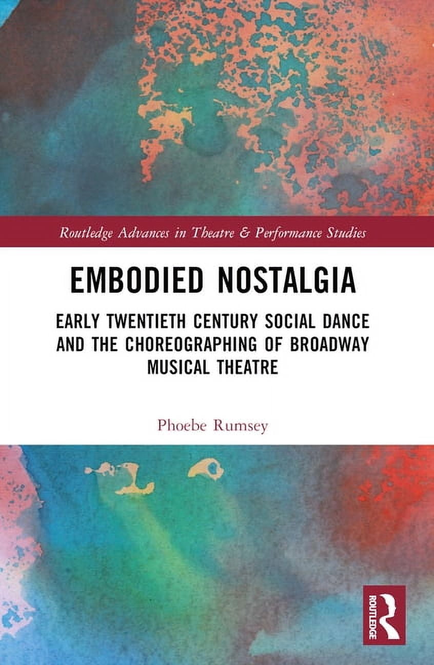 Routledge Advances in Theatre & Performa Embodied Nostalgia: Early ...