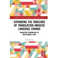 thumbnail image 1 of Routledge Advances in Translation and In Expanding the Horizons of Translation-Induced Language Change: Migration Terminology in Multilingual Texts, (Hardcover), 1 of 1