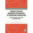 thumbnail image 1 of Routledge Advances in Translation and In Transfiction and Bordering Approaches to Theorizing Translation: Essays in Dialogue with the Work of Rosemary Arrojo, (Paperback), 1 of 1