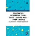 thumbnail image 1 of Routledge Advances in Translation and In Simultaneous Interpreting from a Signed Language into a Spoken Language: Quality, Cognitive Overload, and Strategies, (Hardcover), 1 of 1