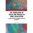 thumbnail image 1 of Routledge Advances in Translation and In The Translation of Realia and Irrealia in Game Localization: Culture-Specificity between Realism and Fictionality, (Hardcover), 1 of 1