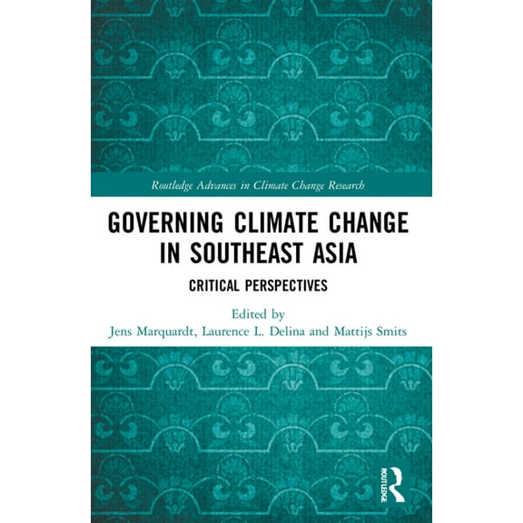 Routledge Advances in Climate Change Res Governing Climate Change in Southeast Asia: Critical Perspectives, (Paperback)