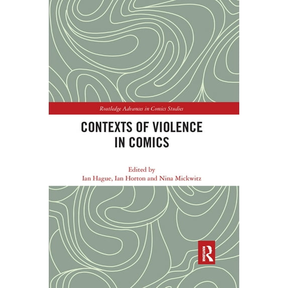 Routledge Advances in Comics Studies Contexts of Violence in Comics, (Paperback)