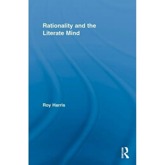 Routledge Advances in Communication and Rationality and the Literate Mind, (Paperback)