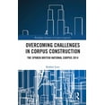 thumbnail image 1 of Routledge Advances in Corpus Linguistics Overcoming Challenges in Corpus Construction: The Spoken British National Corpus 2014, (Paperback), 1 of 1