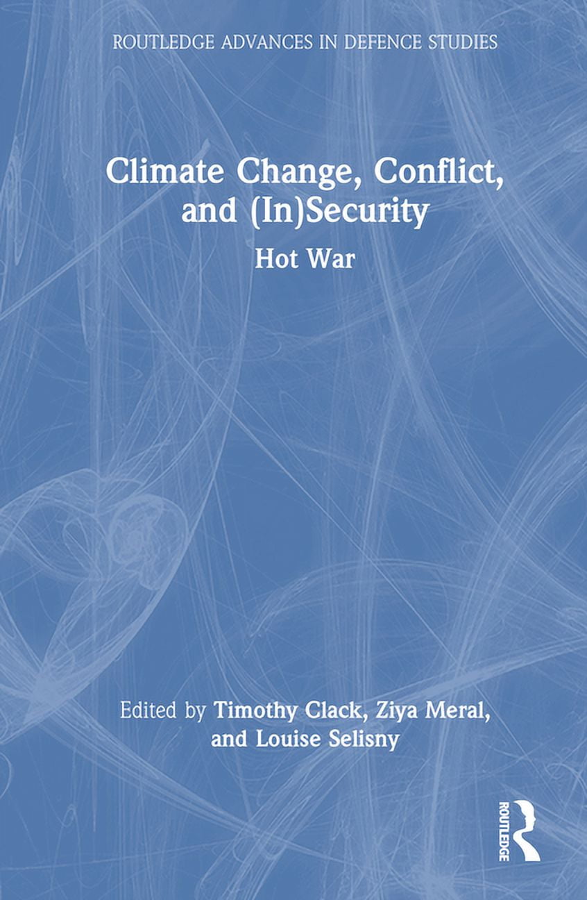 Routledge Advances in Defence Studies Climate Change, Conflict and (In ...