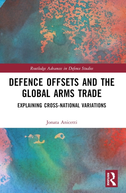 Routledge Advances in Defence Studies Defence Offsets and the Global ...