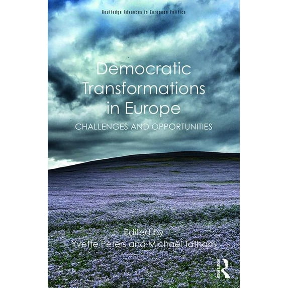 Routledge Advances in European Politics Democratic Transformations in Europe: Challenges and opportunities, (Paperback)