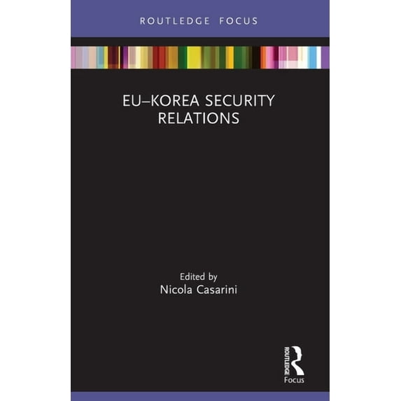 Routledge Advances in European Politics EU-Korea Security Relations, (Paperback)