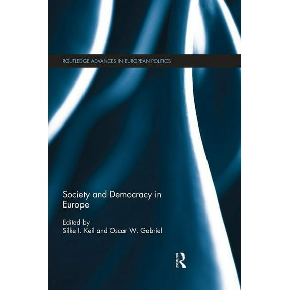 Routledge Advances in European Politics Society and Democracy in Europe, (Paperback)