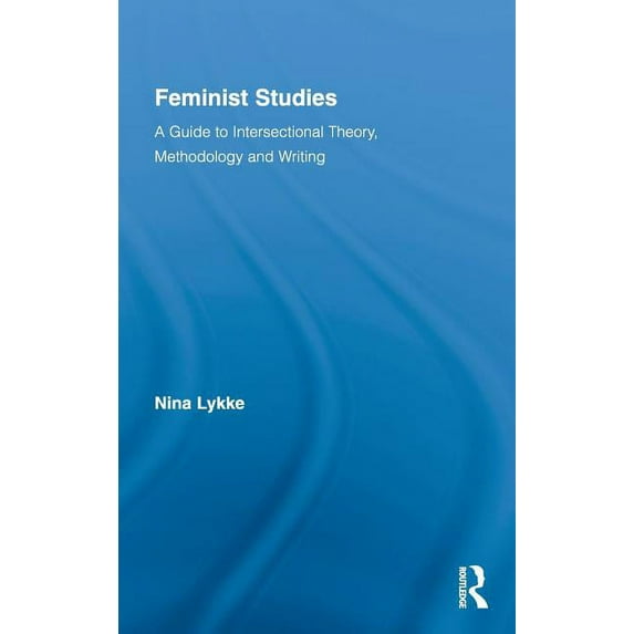 Routledge Advances in Feminist Studies a Feminist Studies: A Guide to Intersectional Theory, Methodology and Writing, Book 01, (Hardcover)