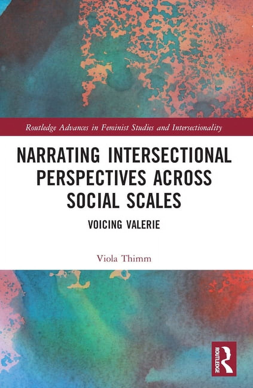 Routledge Advances in Feminist Studies a Narrating Intersectional Perspectives Across Social Scales: Voicing Valerie, (Paperback)
