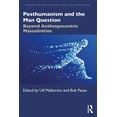 thumbnail image 1 of Routledge Advances in Feminist Studies a Posthumanism and the Man Question: Beyond Anthropocentric Masculinities, (Paperback), 1 of 1