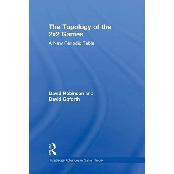 Routledge Advances in Game Theory Topology of 2x2 Games, (Paperback)